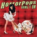 HORRORPOPS / ホラーポップス / BRING IT ON!