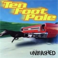 TEN FOOT POLE / テンフットポール / UNLEASHED