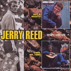 JERRY REED / ジェリー・リード / HOT A MIGHTY / LORD MR FORD