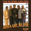 PILGRIM JUBILEES / JESUS GOT ME OFF