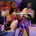 TRUE BELIEVERS / IN THIS PLACE