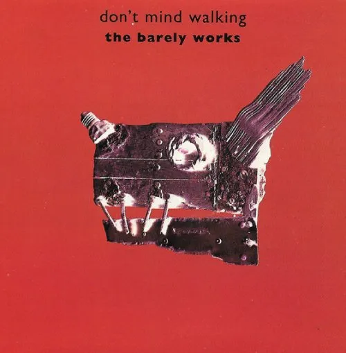 BARELY WORKS / DON'T MIND WALKING