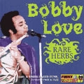 BOBBY LOVE / RARE HERBS
