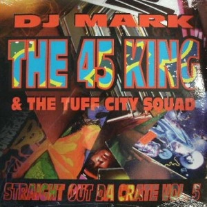 45 KING / 45キング (DJ マーク・ザ・45・キング) / STRAIGHT OUT THE CRATE VOL.5