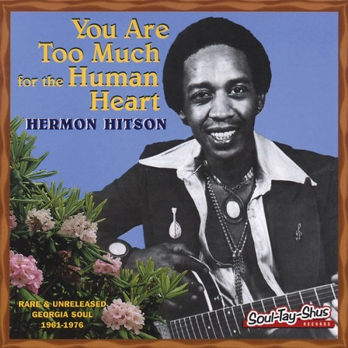 HERMON HITSON / YOU ARE TOO MUCH FOR THE HUMAN HEART