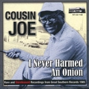 COUSIN JOE / カズン・ジョー / I NEVER HARMED AN ONION