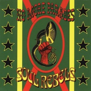 SOUL REBELS / ソウル・レベルズ / NO MORE PARADES
