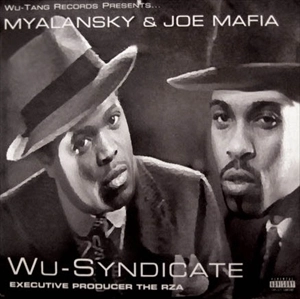 MYALANSKY & JOE MAFIA / WU-SYNDICATE