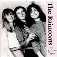 RAINCOATS / レインコーツ / KITCHEN TAPES