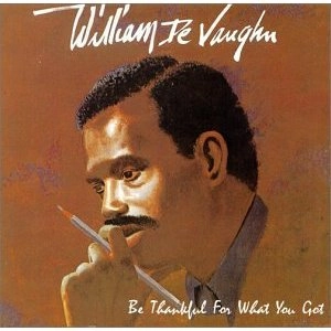WILLIAM DEVAUGHN / ウィリアム・ディボーン / BE THANKFUL FOR WHAT YOU GOT