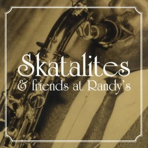 SKATALITES / スカタライツ / SKATALITES & FRIENDS AT RANDY'S