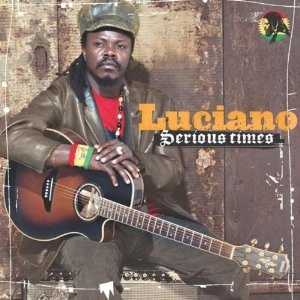 LUCIANO (REGGAE) / ルチアーノ / SERIOUS TIMES
