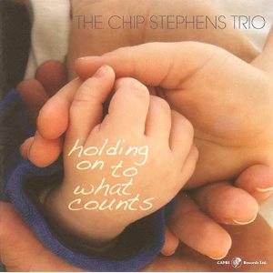 CHIP STEPHENS / チップ・ステファンス / HOLDING ON TO WHAT COUNTS