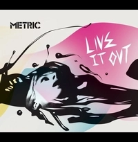 METRIC / メトリック / LIVE IT OUT