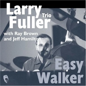 LARRY FULLER / ラリー・フラー / EASY WALKER
