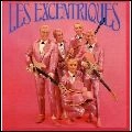 LES EXCENTRIQUES / LES EXCENTRIQUES