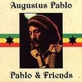 AUGUSTUS PABLO / オーガスタス・パブロ / PABLO & FRIENDS
