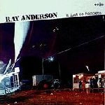 RAY ANDERSON / レイ・アンダーソン / IT JUST SO HAPPENS