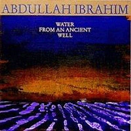 DOLLAR BRAND (ABDULLAH IBRAHIM) / ダラー・ブランド (アブドゥーラ・イブラヒム) / WATER FROM AN ANCIENT WELL