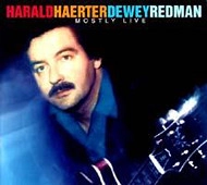 HARALD HAERTER/DEWEY REDMAN / MOSTOLY LIVE