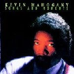 KEVIN MAHOGANY / ケヴィン・マホガニー / SONGS & MOMENTS