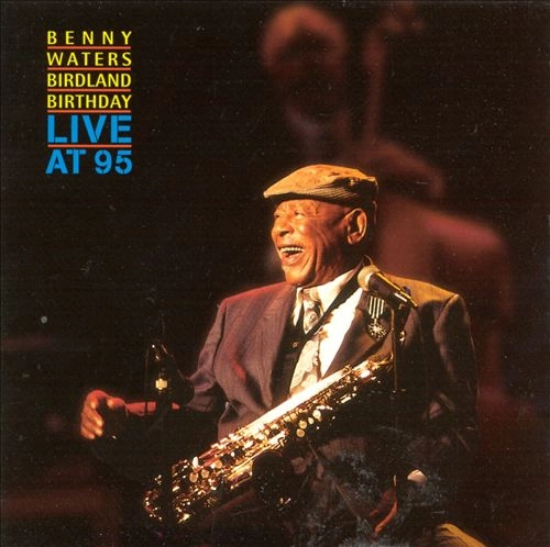 BENNY WATERS / ベニー・ウォーターズ / BIRDLAND BIRTHDAY LIVE AT 95
