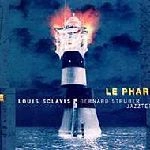 LOUIS SCLAVIS / ルイ・スクラヴィス / LE PHARE