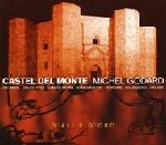 MICHEL GODARD / ミシェル・ゴダール / CASTEL DEL MONTE