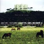 MICHEL GODARD / ミシェル・ゴダール / CASTEL DEL MONTE 2