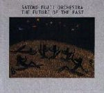 SATOKO FUJII / 藤井郷子 / FUTURE OF THE PAST