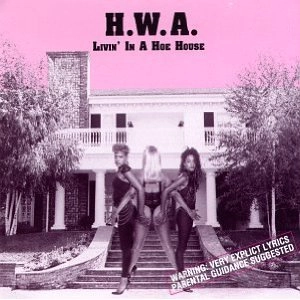 H.W.A. / LIVIN' IN A HOE HOUSE