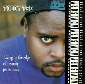 TODDY TEE / LIVING ON THE EDGE OF INSANITY (THE LIFE ALBUM)