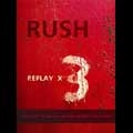 RUSH / ラッシュ / REPLAY X