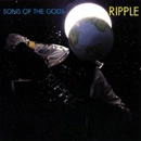 RIPPLE / リップル / SONS OF THE GODS