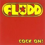FLUDD / COCK ON!
