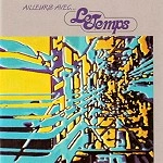 LE TEMPS / ル・タン / AILLEURS AVEC...