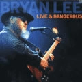 BRYAN LEE / LIVE & DANGEROUS
