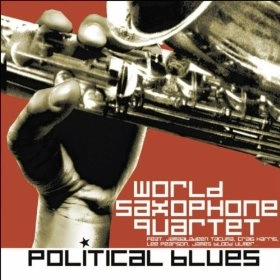 WORLD SAXOPHONE QUARTET / ワールド・サキソフォン・カルテット / POLITICAL BLUES