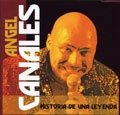 ANGEL CANALES / アンヘル・カナレス / HISTORIA DE UNA LEYENDA