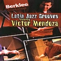 VICTOR MENDOZA / LATIN JAZZ GROOVES