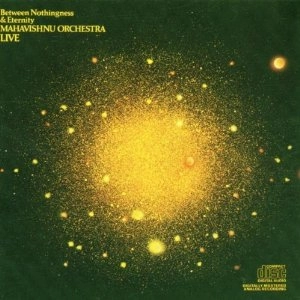 MAHAVISHNU ORCHESTRA / マハヴィシュヌ・オーケストラ / Between Nothingness & Eternity