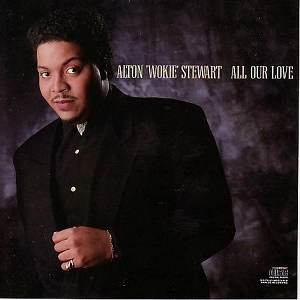 ALTON 'WOKIE' STEWART / ALL OUR LOVE