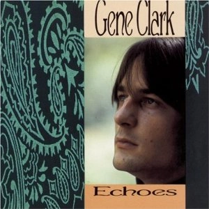 GENE CLARK / ジーン・クラーク / ECHOES
