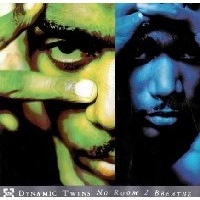 DYNAMIC TWINS / NO ROOM 2 BREATHE