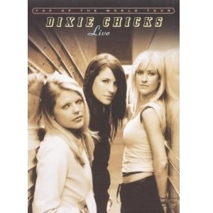 DIXIE CHICKS / ディクシー・チックス / TOP OF THE WORLD TOUR: LIVE