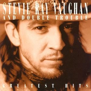 STEVIE RAY VAUGHAN AND DOUBLE TROUBLE / スティーヴィー・レイ・ヴォーン&ダブル・トラブル / GREATEST HITS