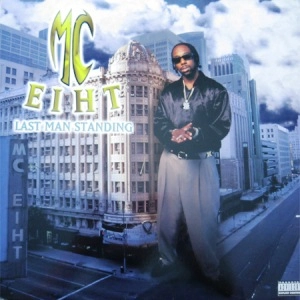 MC EIHT / LAST MAN STANDING