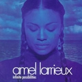 AMEL LARRIEUX / アメール・ラリュー / INFINITE POSSIBILITIES