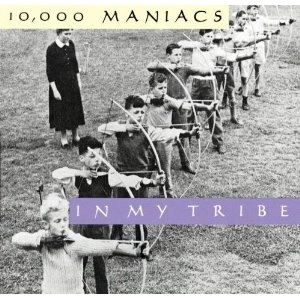 10000 MANIACS / IN MY TRIBE