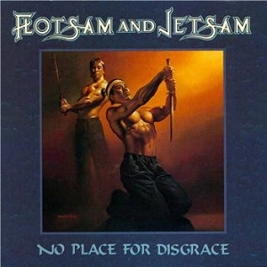 FLOTSAM AND JETSAM / フロットサム・アンド・ジェットサム / NO PLACE FOR DISCRACE